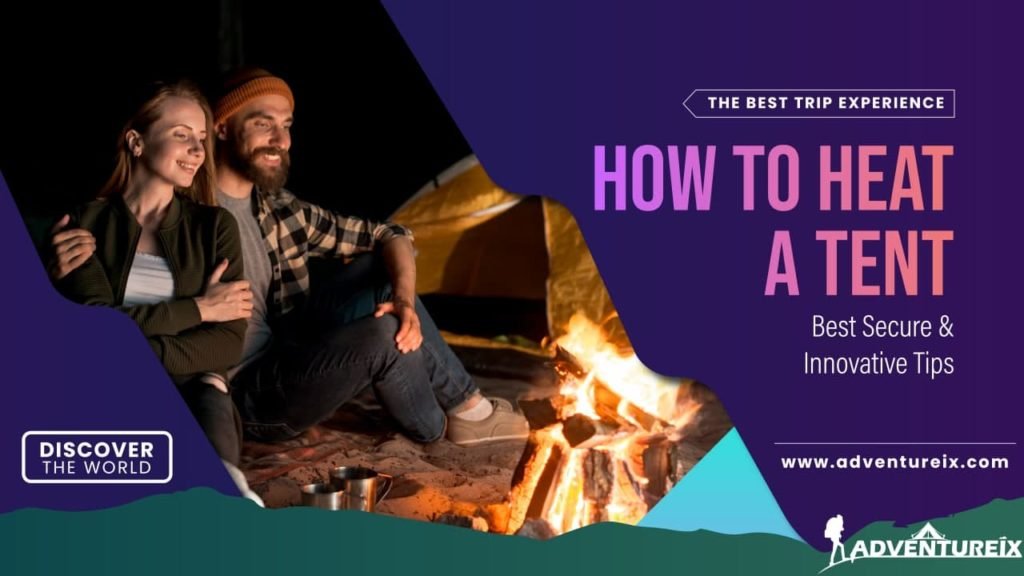 How To Heat A Tent: Best Seen & Exciting Methods 2023