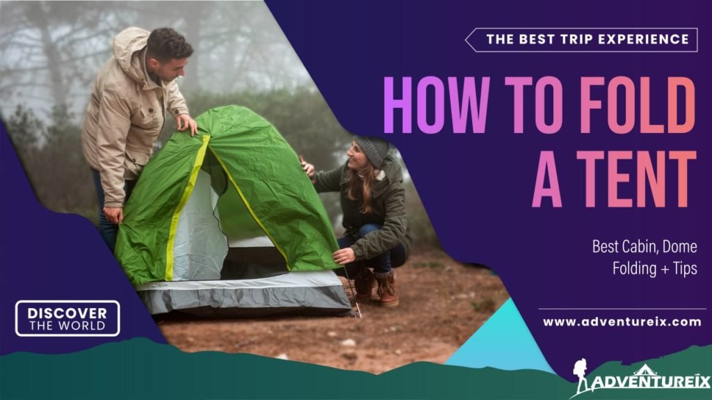 How To Fold a Tent: Best Cabin, Dome Folding + Tips 2023