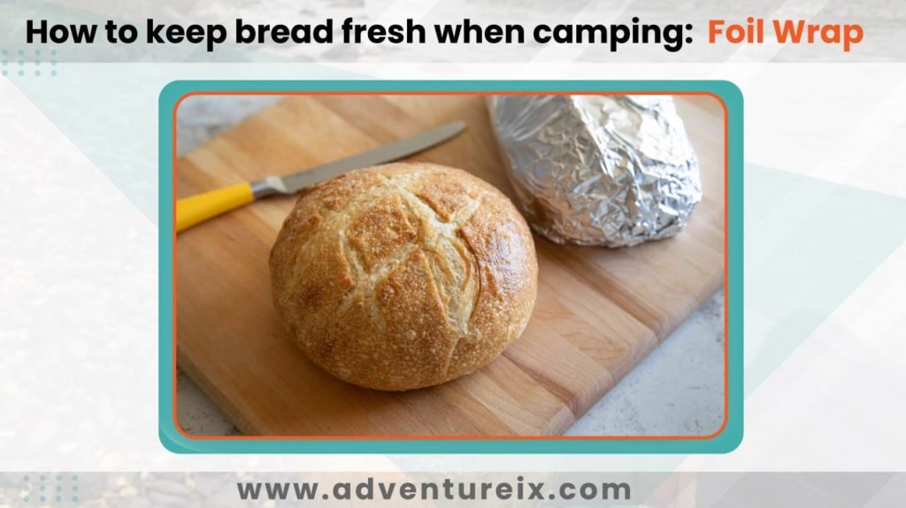 How to keep bread fresh when camping _ Foil Wrap