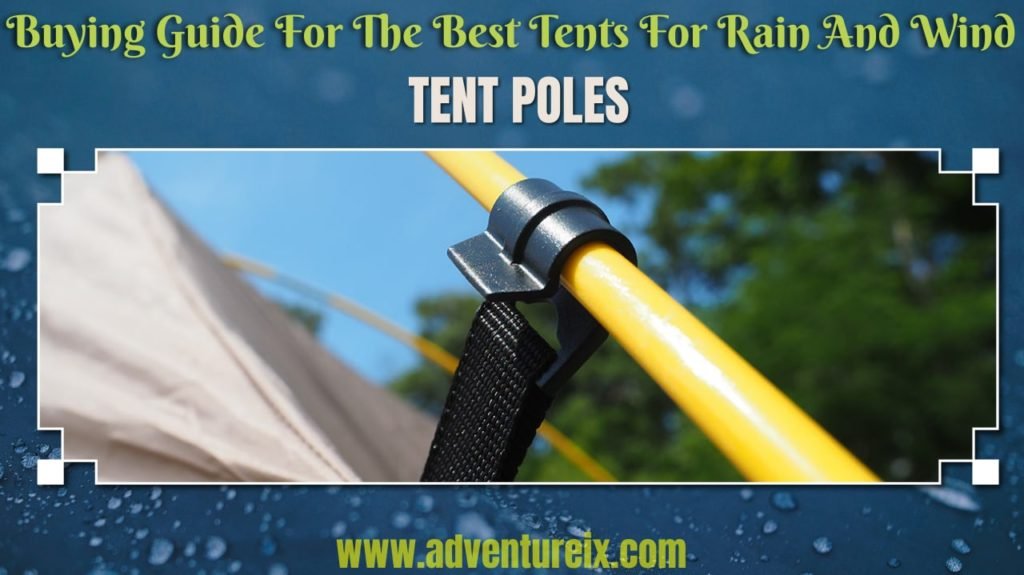 Best Tents For Rain And Wind _ Poles