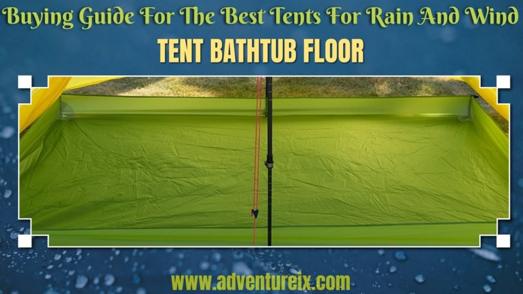 Best Tents For Rain And Wind _ Tent floor