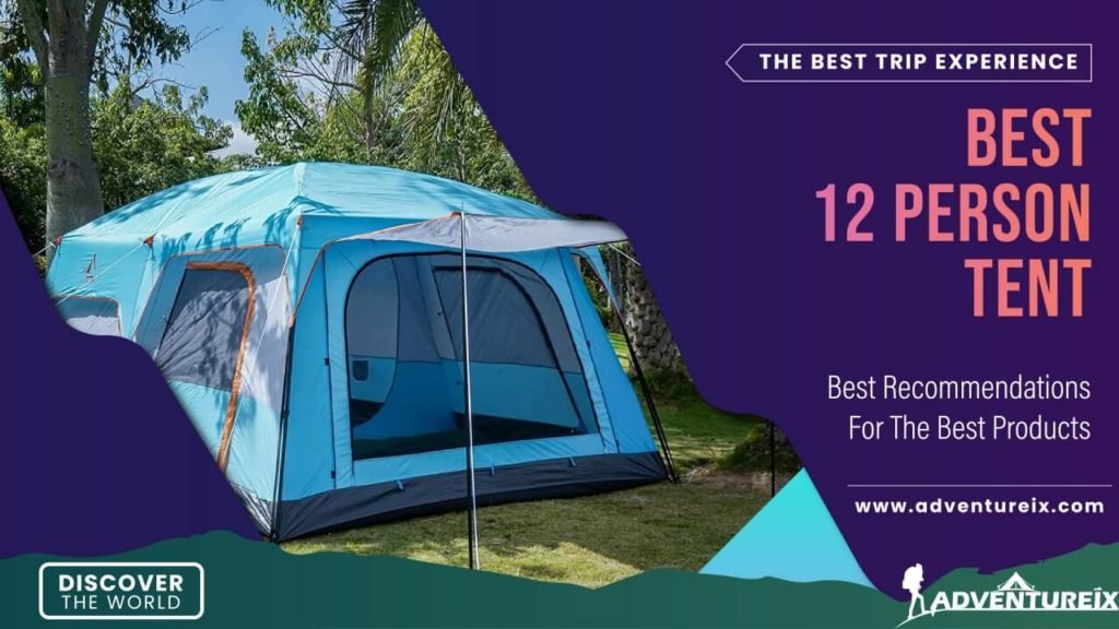 Best 12 Person Tent In 2022: Camping With The Whole Family