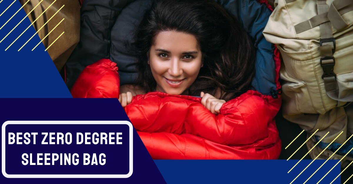 Best Zero Degree Sleeping Bag _ Feature Image