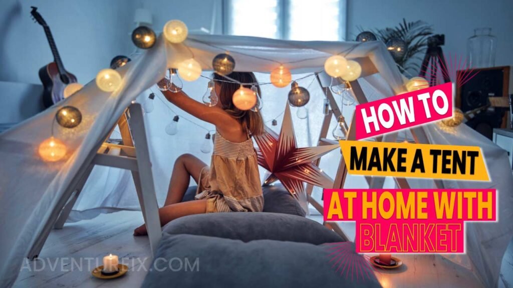 How To Make A Tent At Home With Blankets