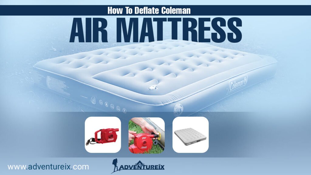 How To Deflate Coleman Air Mattress : Expert Tips and Tricks
