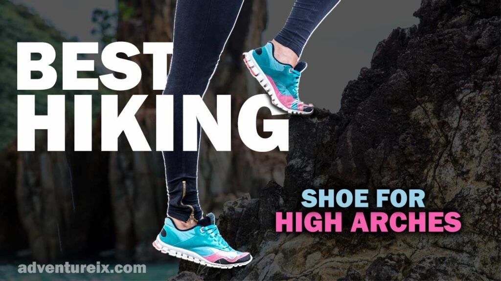 Best Hiking Shoes For High Arches