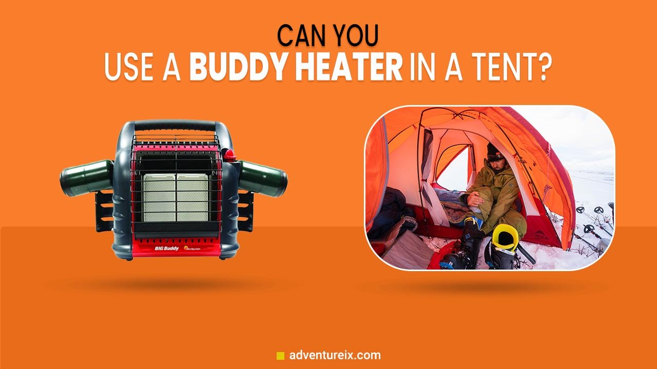 Can You Use A Buddy Heater In A Tent