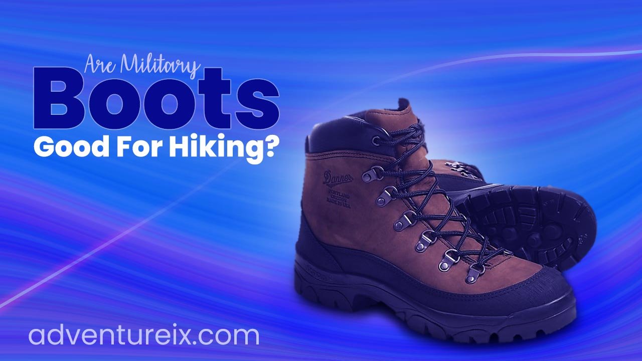 Are Military Boots Good For Hiking?